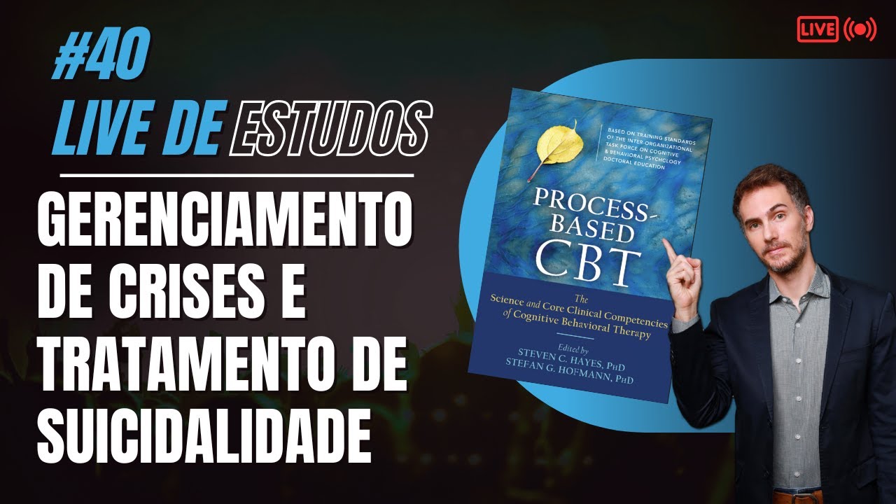 Live de Estudos #040 - PBT - Gerenciamento de Crises e Tratamento de Suicidalidade
