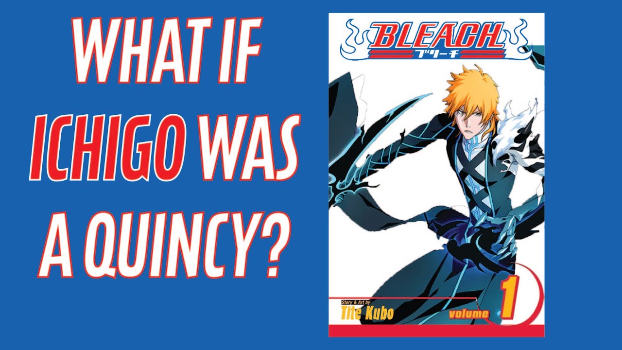 What If Ichigo Became A Quincy? | Part 01: Soul Society Arc