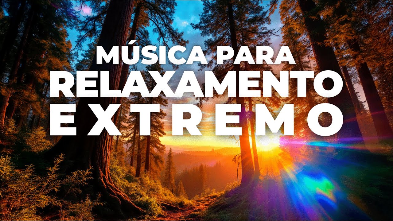 M&Uacute;SICA PARA RELAXAMENTO EXTREMO - 3 HORAS
