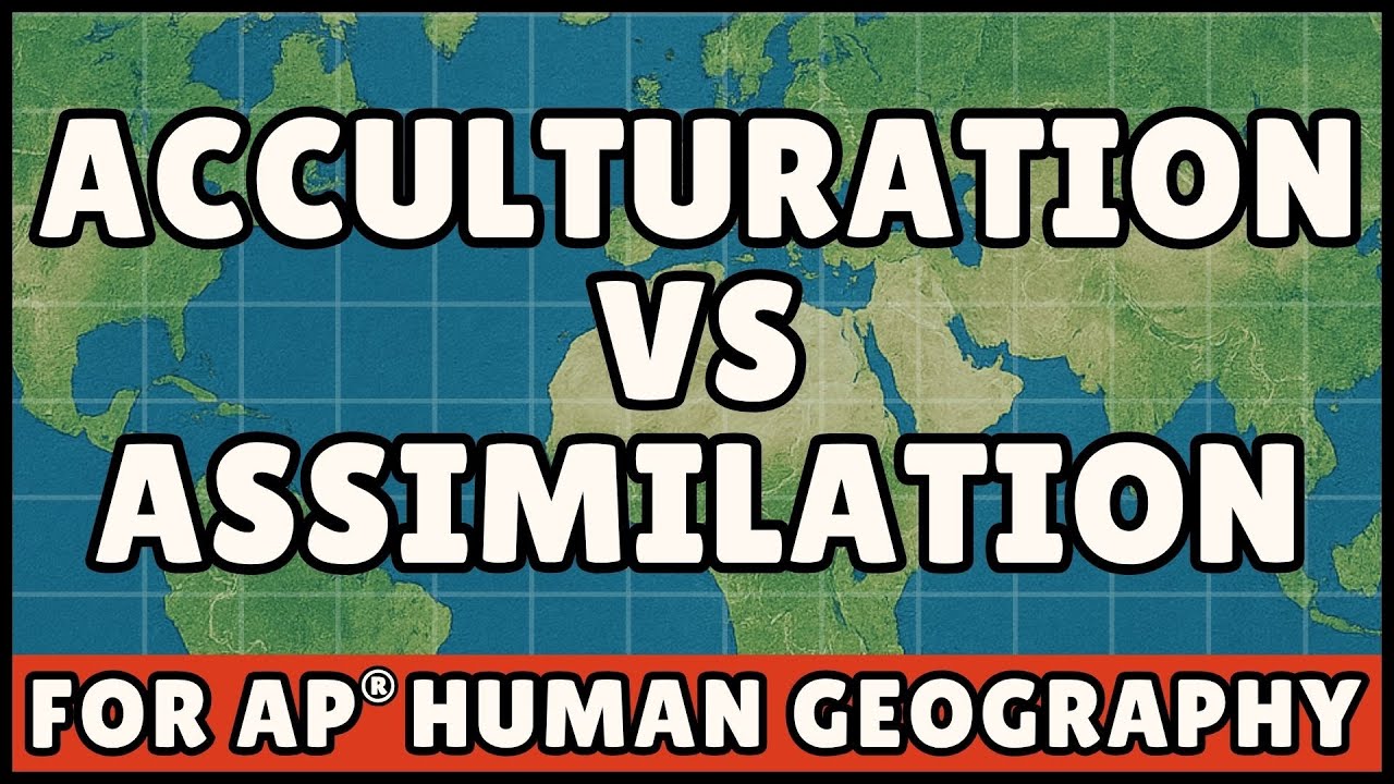 Acculturation vs Assimilation (AP Human Geography)