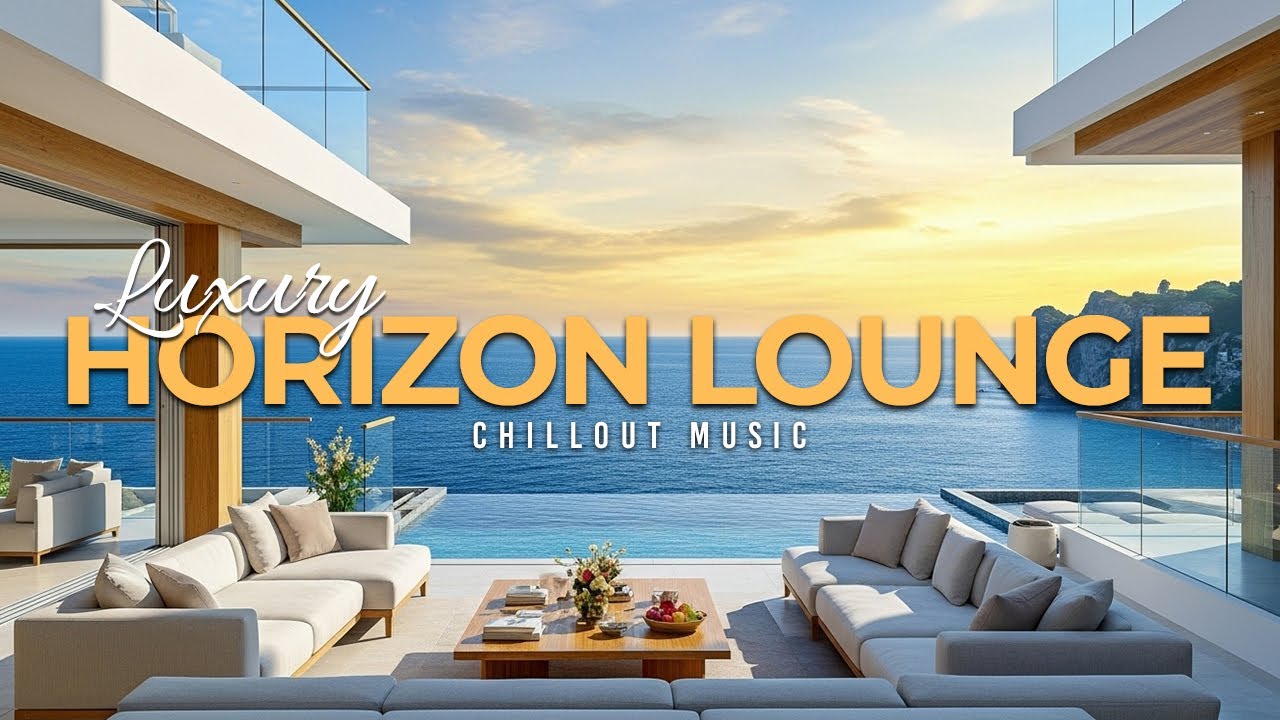 Luxury Chillout Lounge 2025 🌅 Premium Smooth & Relaxing Music for a Beautiful Day