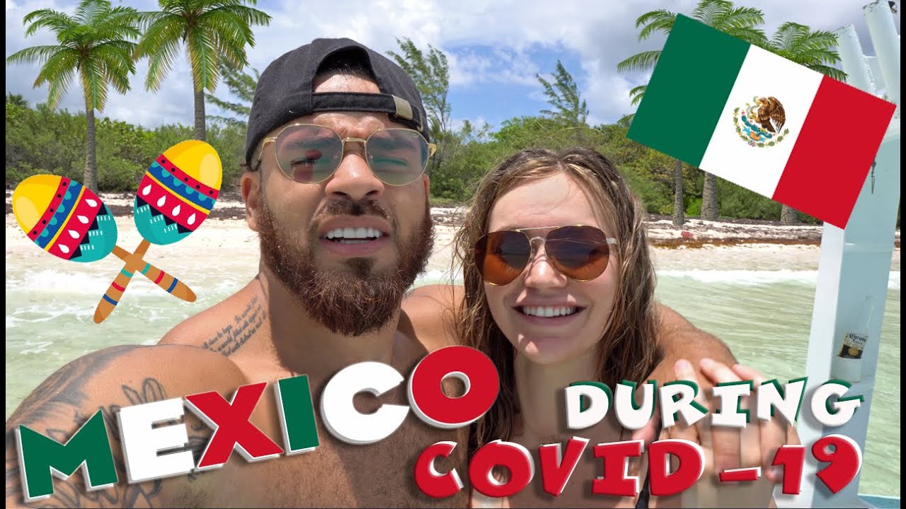 MEXICO during COVID-19?!?!?