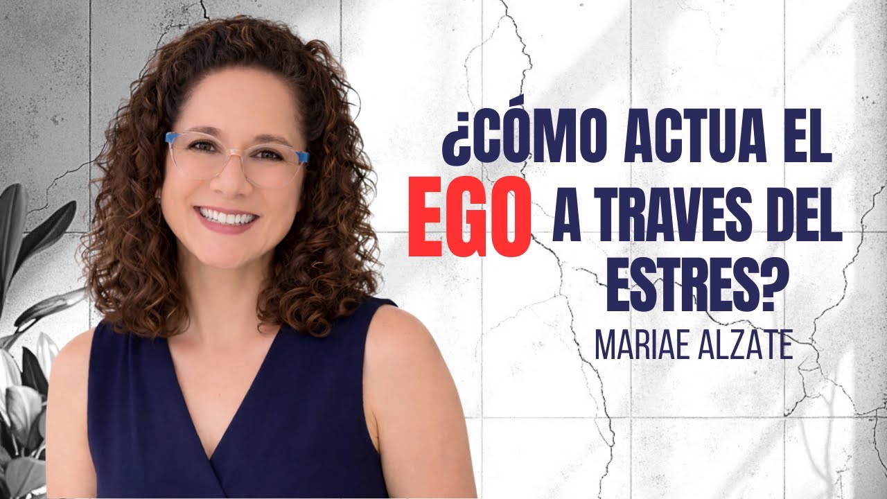 El estrés no viene del trabajo…es el EGO que quiere demostrar algo | MariaE Alzate |Palabras al Alma