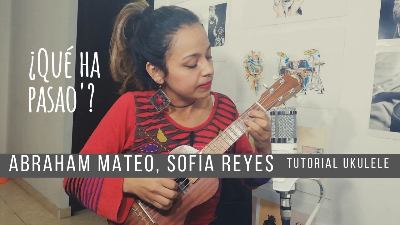 ¿Qué Ha Pasao´? - Abraham Mateo, Sofia Reyes - Tutorial Ukulele