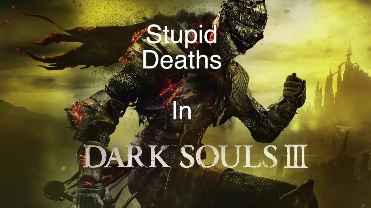 Dark Souls 3  - Stupid Deaths (Funny Moments)