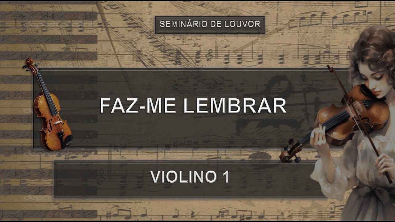 Estudo Partitura (FAZ-ME LEMBRAR) - Violino 1 | Seminário de Louvor
