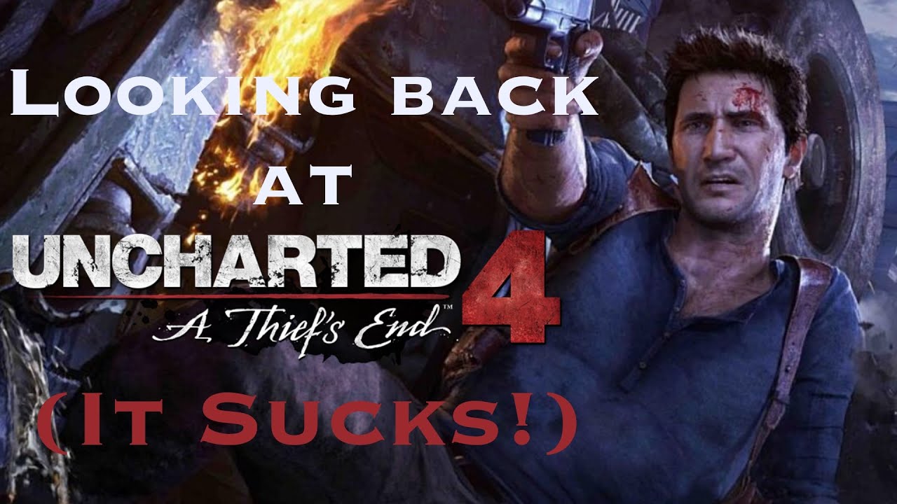 Looking back at Uncharted 4 after 5 years (It Sucks!)