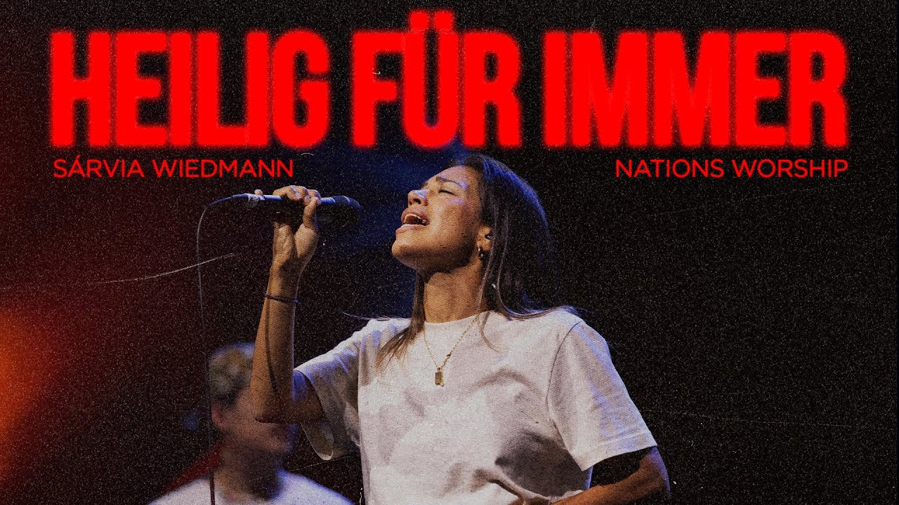 Heilig für immer |  Sárvia Wiedmann & Nations Worship