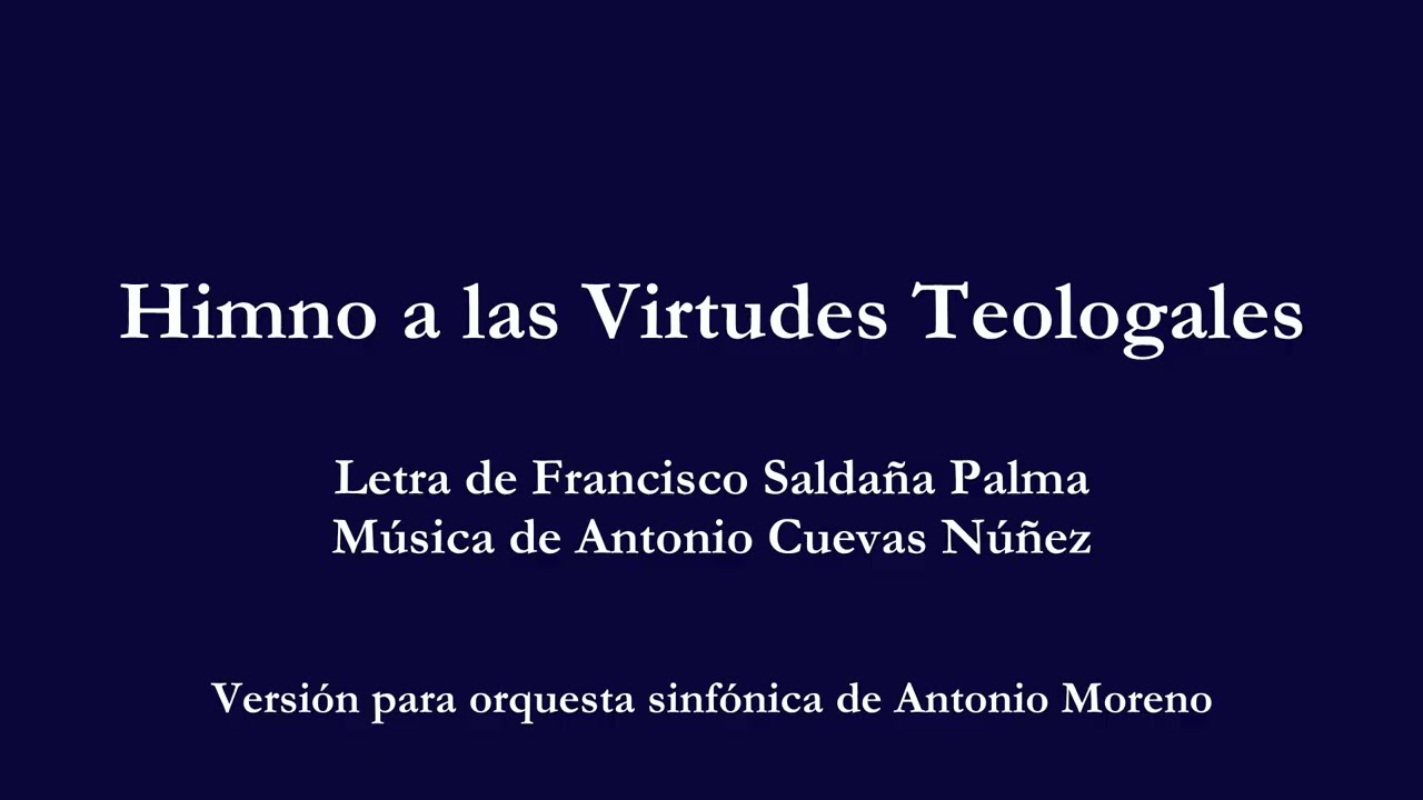 HIMNO A LAS VIRTUDES TEOLOGALES I Fco. Saldaña, Antonio Cuevas/arr. Antonio Moreno