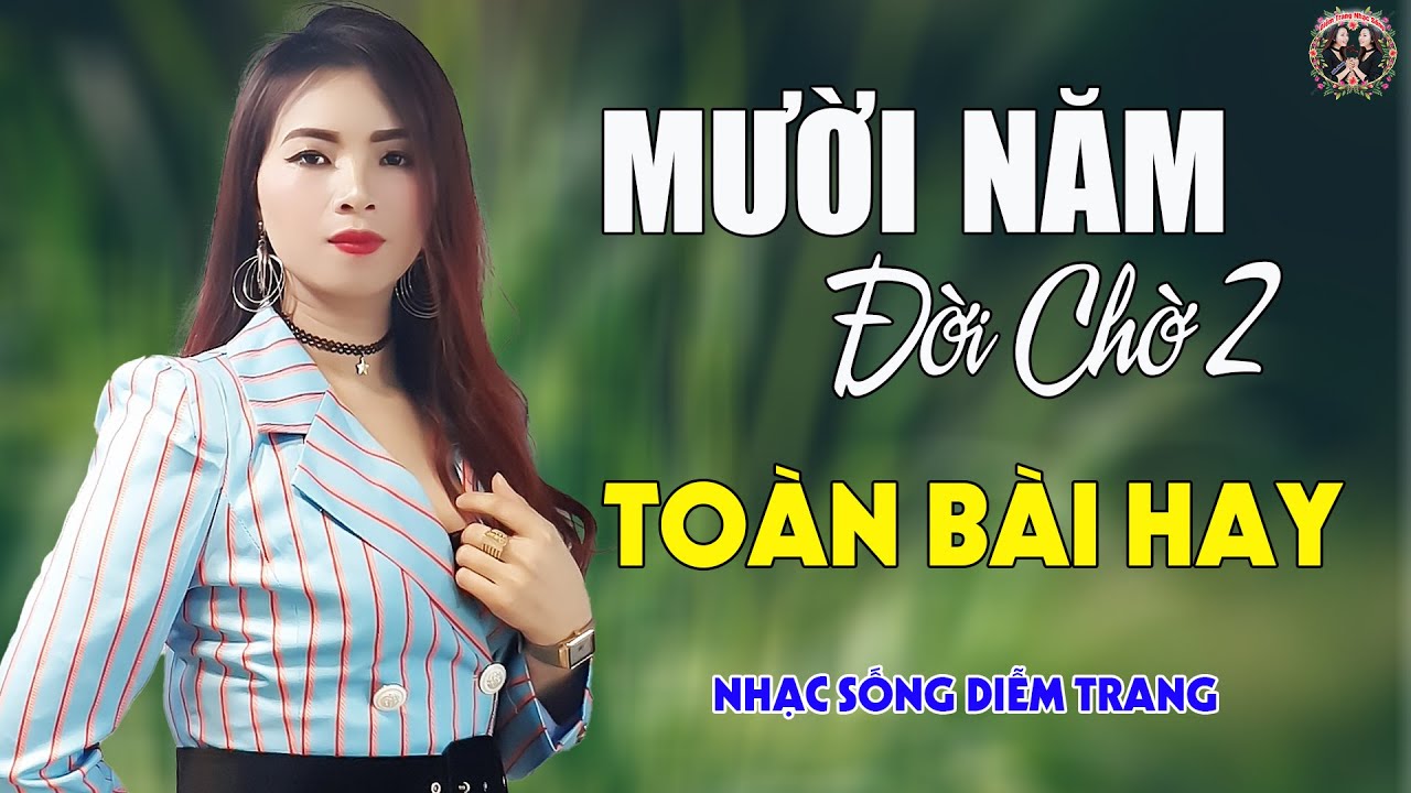 Mười Năm Đợi Chờ 2✨DIỄM TRANG - LK Nhạc Sống Trữ Tình  VẠN NGƯỜI MÊ🔴TOÀN BÀI HAY