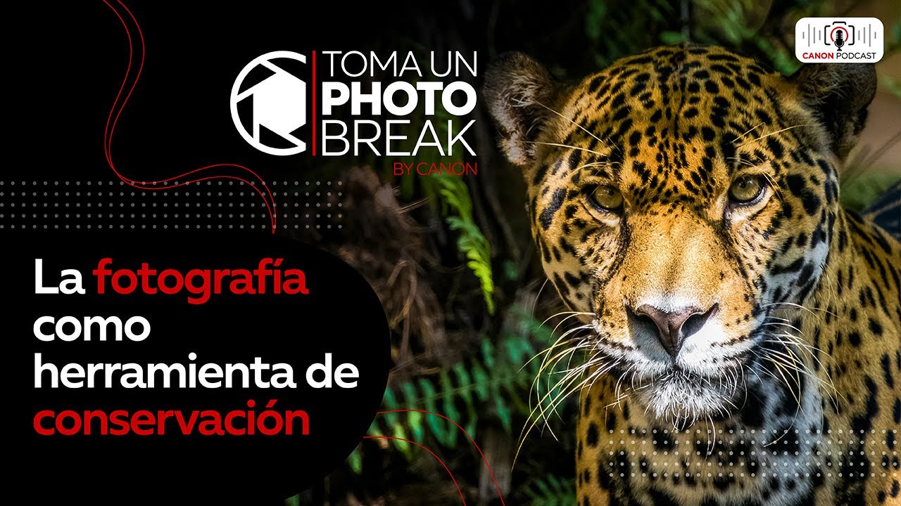 Canon Podcast - La fotograf&iacute;a como herramienta de conservaci&oacute;n by Eduardo Estrada