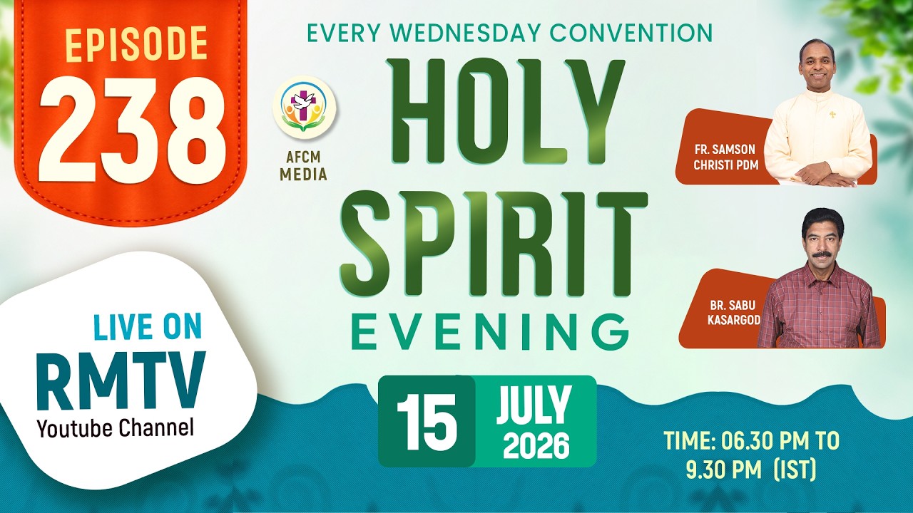 HOLY SPIRIT EVENING | Episode 238 | Fr. Xavier Khan Vattayil PDM | 2026 July 15 | 6:30 pm - 9:30 pm