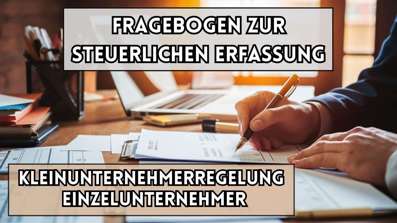 Als Einzelunternehmer mit Kleingewerbe den Fragebogen zur steuerlichen Erfassung ausfüllen