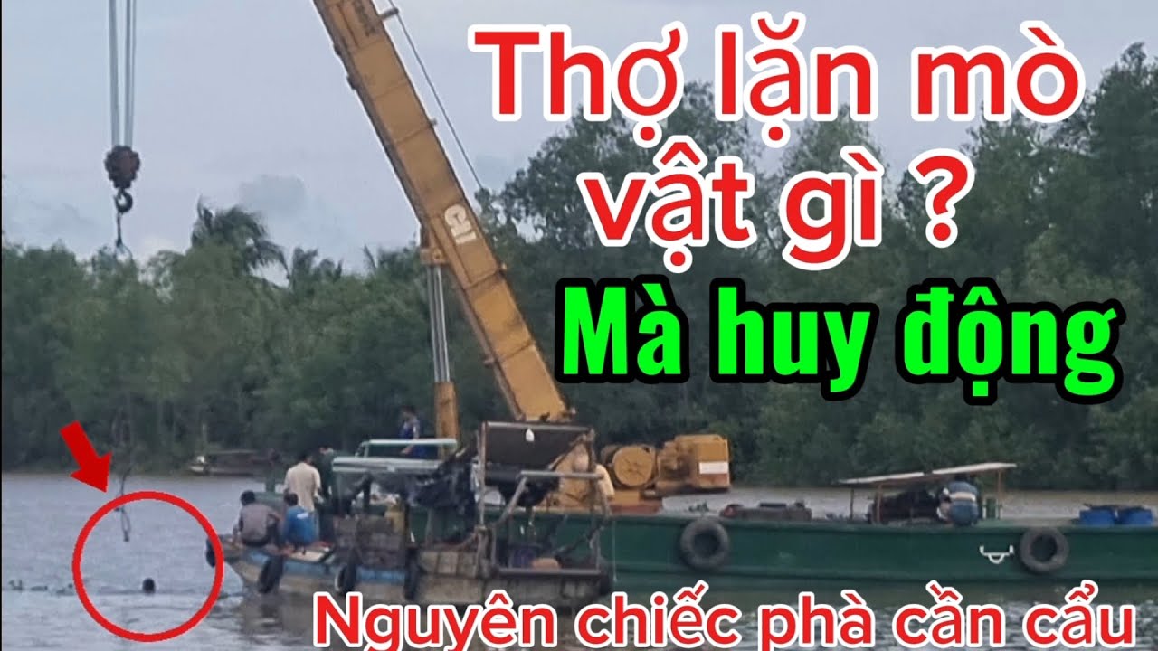 Thợ lặn mò tìm được vật gì mà huy động cả chiếc phà cần cẩu tới giúp 