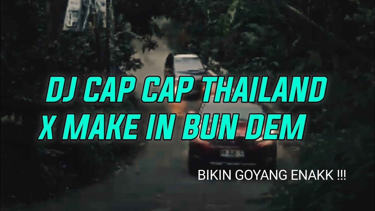 DJ CAP CAP THAILAND X MAKE IN BUN DEM \\ Terbaru 2025