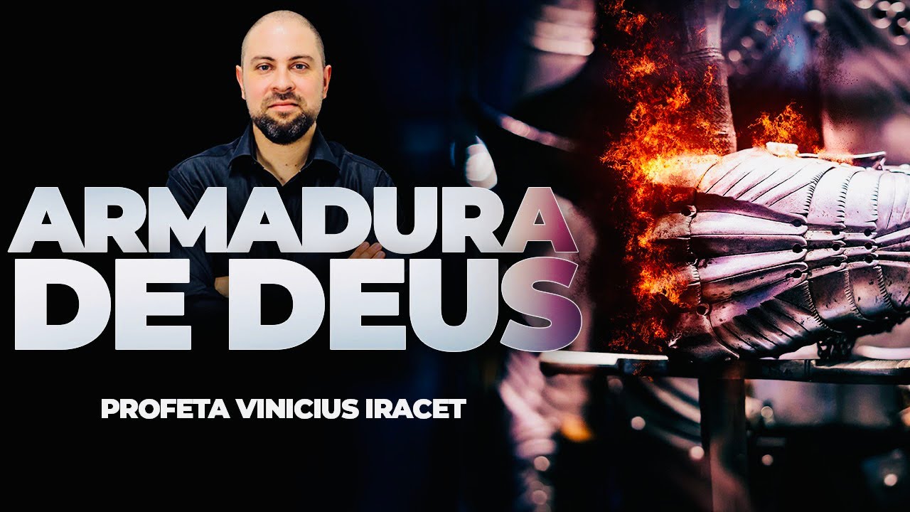 ARMADURA DE DEUS - ARMADURA DO CRISTÃO (EFÉSIOS 6) - PROFETA VINICIUS IRACET
