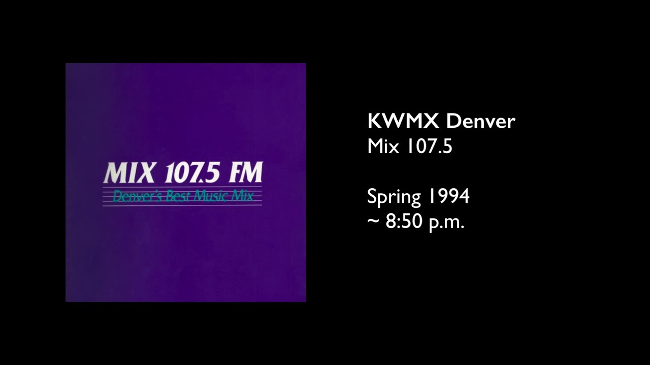KWMX/Denver (Mix 107.5) - Spring 1994 @ ~ 8:50 p.m