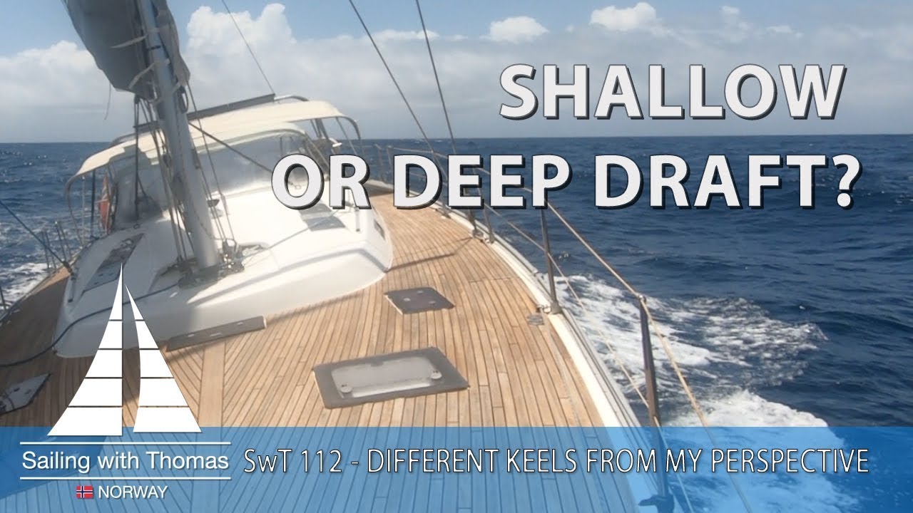 SAILING WITH SHALLOW OR DEEP DRAFT - SwT 112 - HOW I LOOK AT KEEL OPTIONS