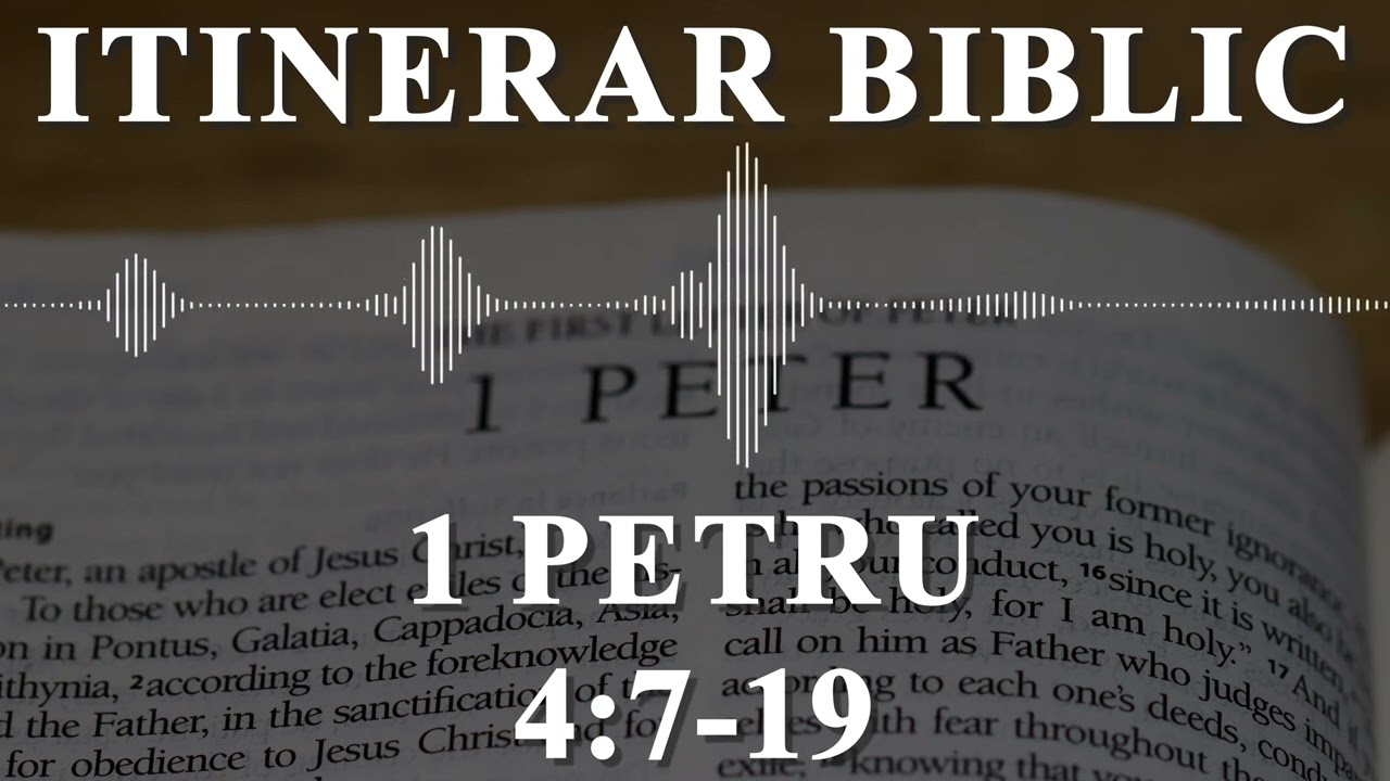 1 Petru 4:7-19 | Itinerar Biblic | Episodul 1186