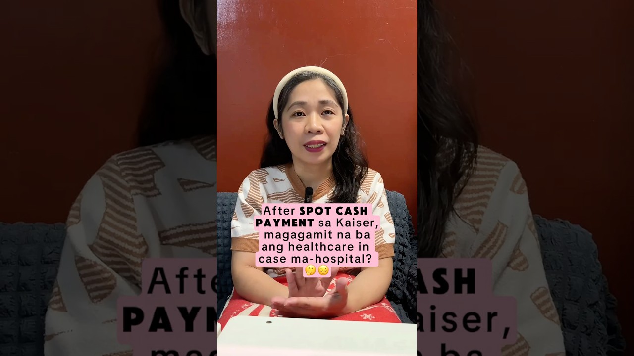 After spot cash payment sa Kaiser, magagamit na ba ang healthcare in case ma-hospital? 🤔😔