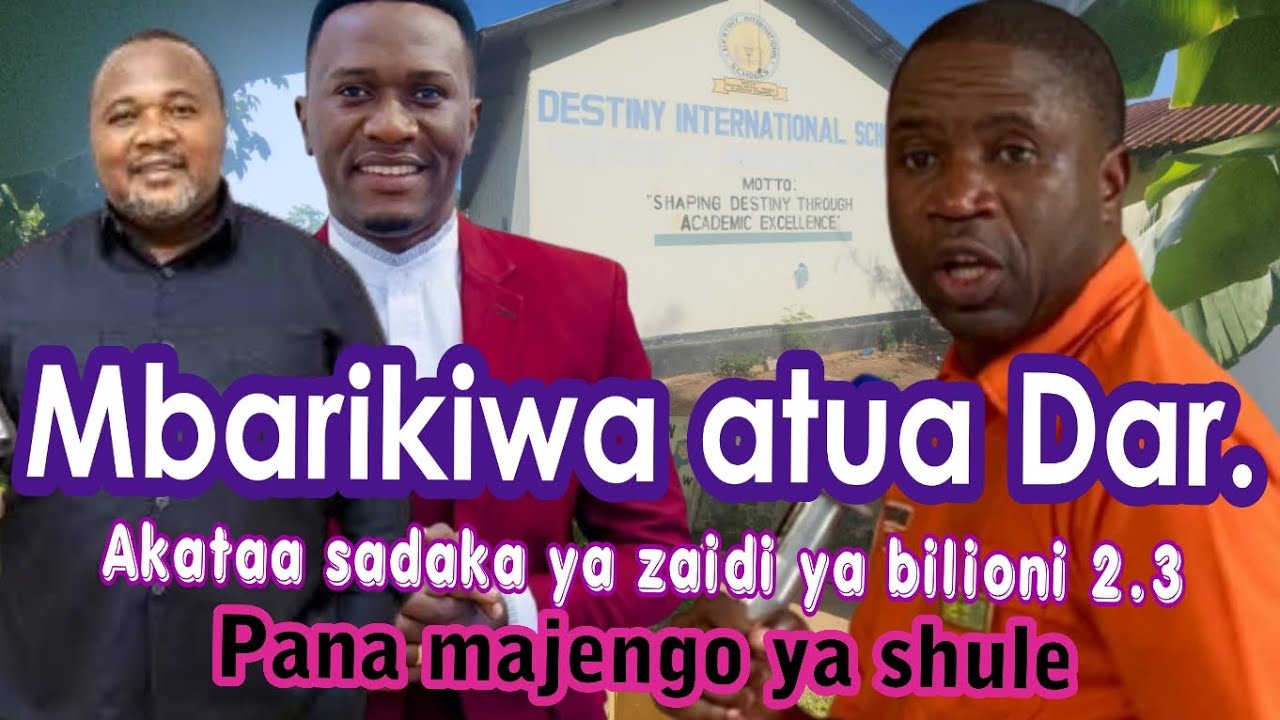 Mbarikiwa atua Dar. Akataa sadaka ya zaidi ya bilioni 2.3. Pana majengo ya shule. Masanja na Addo...