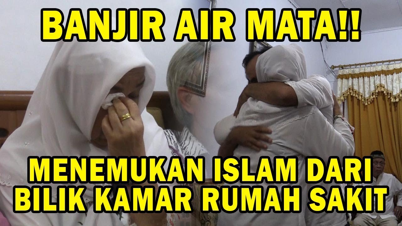 TSUNAMI MUALAF!! MENEMUKAN ISLAM DARI BILIK KAMAR RUMAH SAKIT