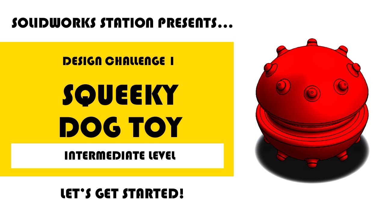 Solidworks Station - Design Challenge 1 - Squeeky Dog Toy