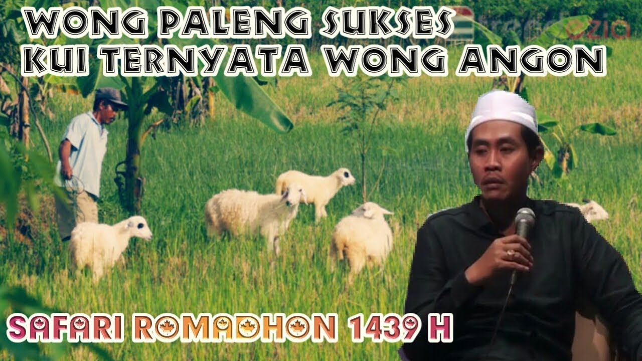 Wong Sukses iku Ternyata Wong Angon KH Anwar Zahid Terbaru Lucu Ramadhan 2018