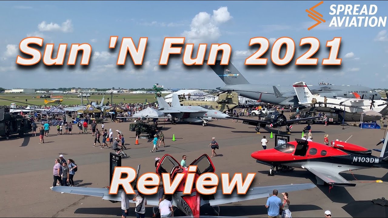 Sun 'N Fun 2021 Review with Spread Aviation