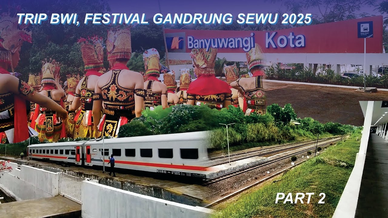 [Part 2] Trip Kereta Api ke BWI & Nonton Festival Gandrung Sewu 2025