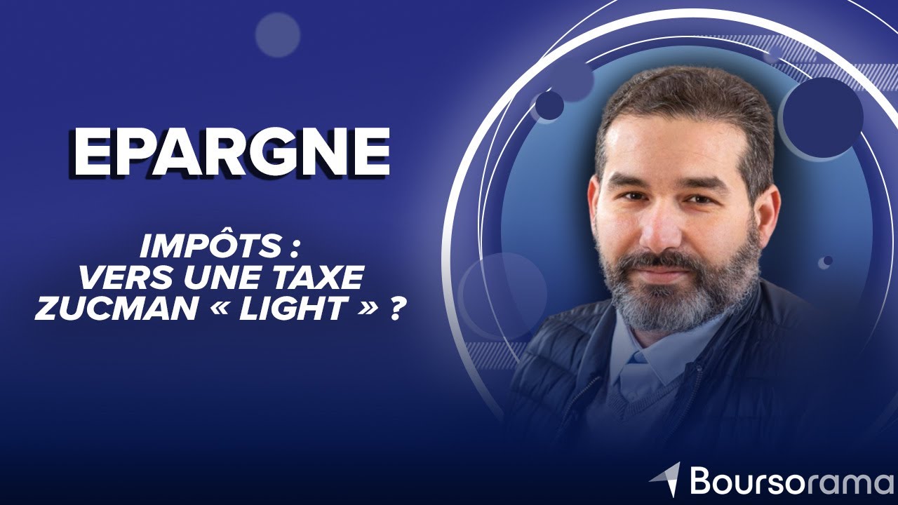 Imp&ocirc;ts : vers une taxe Zucman &laquo; light &raquo; ?