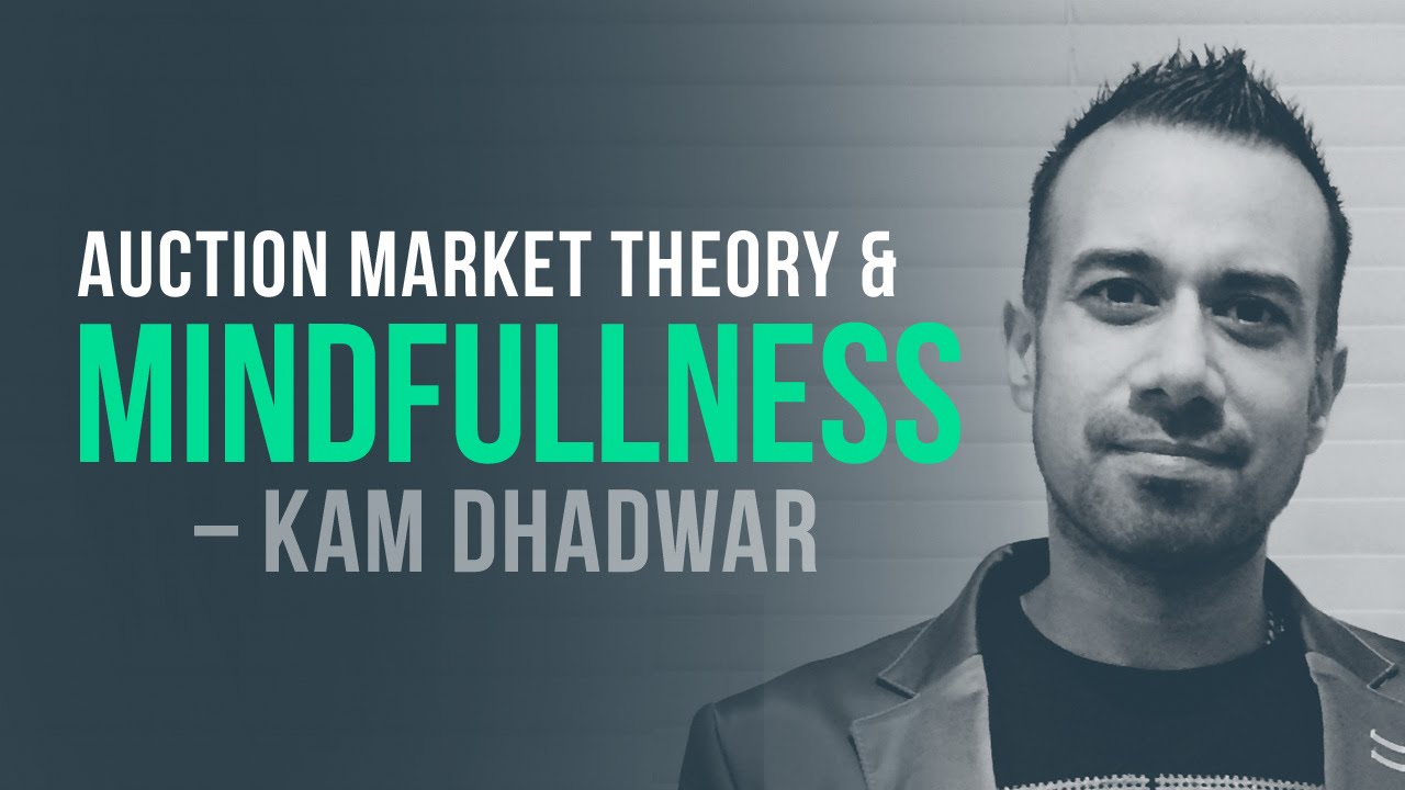 Auction market theory, volume profiling & mindfullness w/ Kam Dhadwar