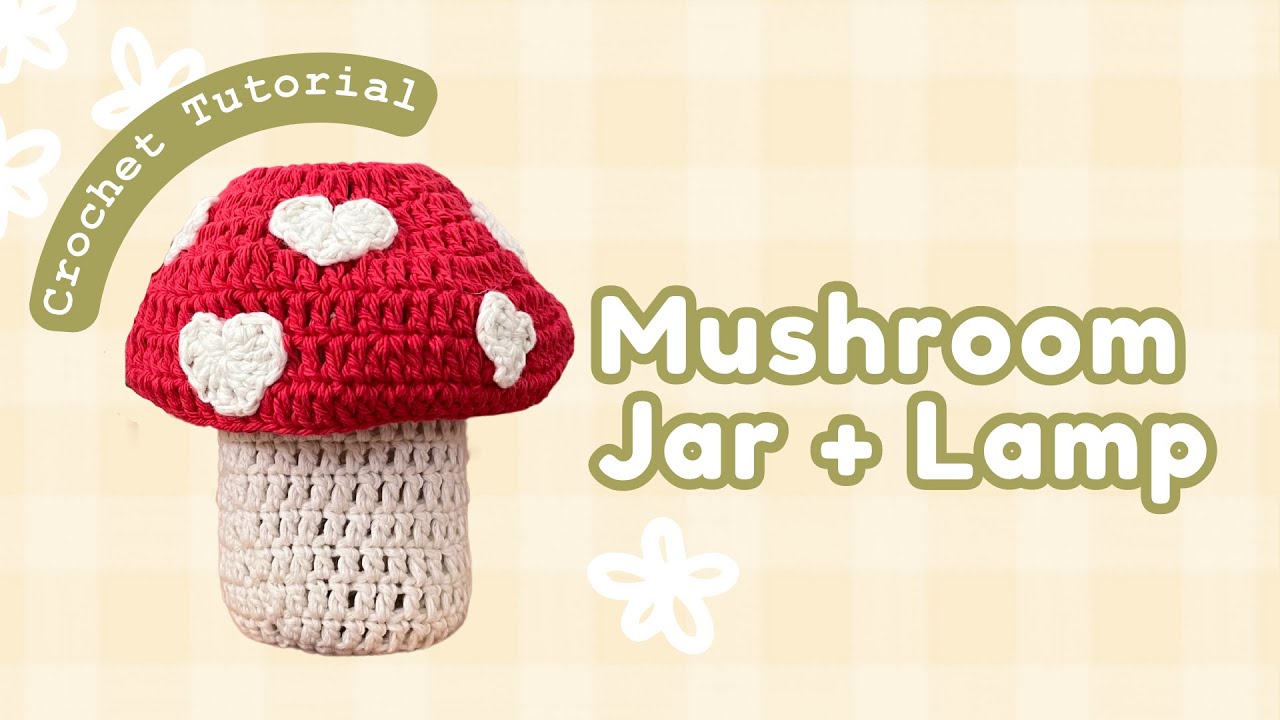 Crochet Mushroom Jar Tutorial | Secret Container & Lamp