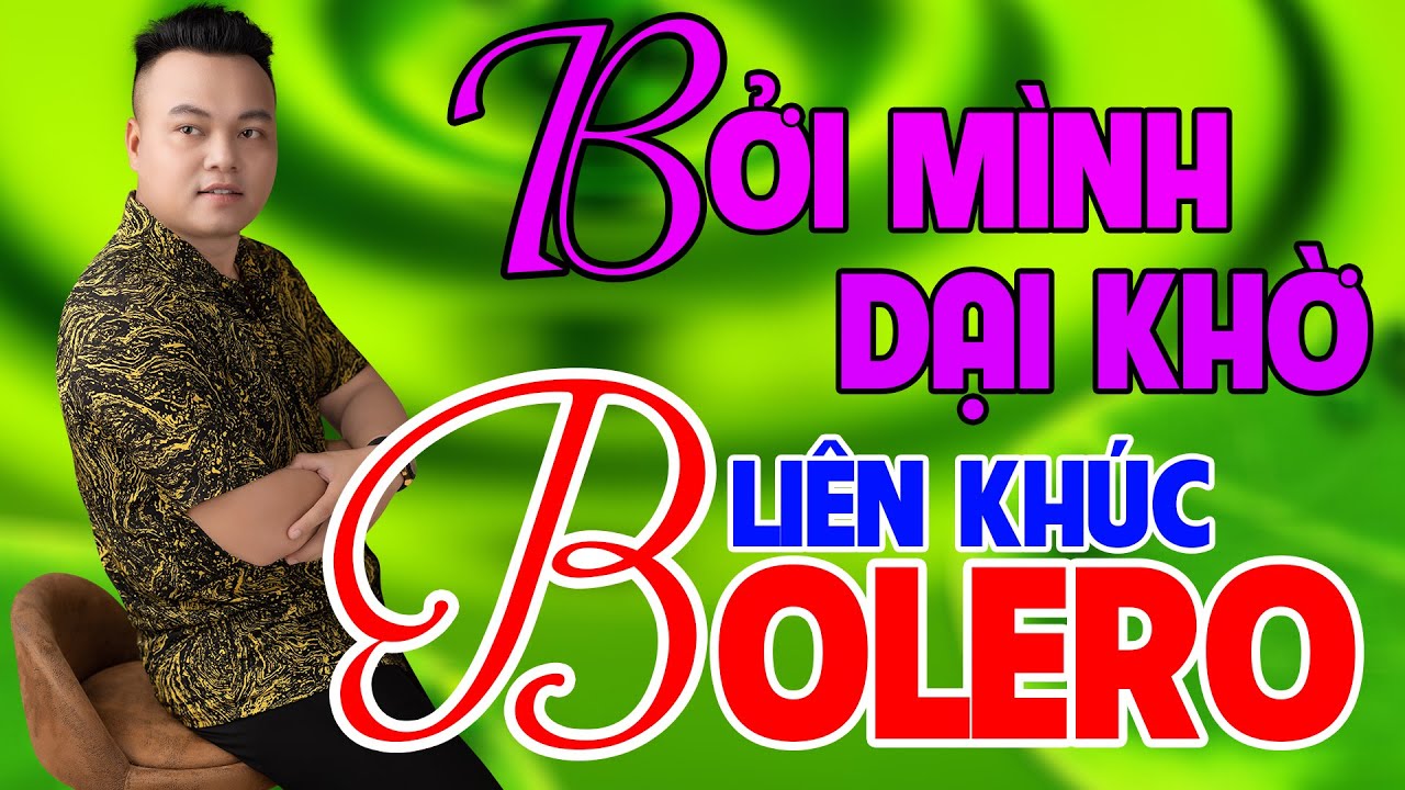 Liên Khúc BỞI MÌNH DẠI KHỜ - Mai Tiến Đạt, Hay Nhất Mới Nhất Mọi Thời Đại.