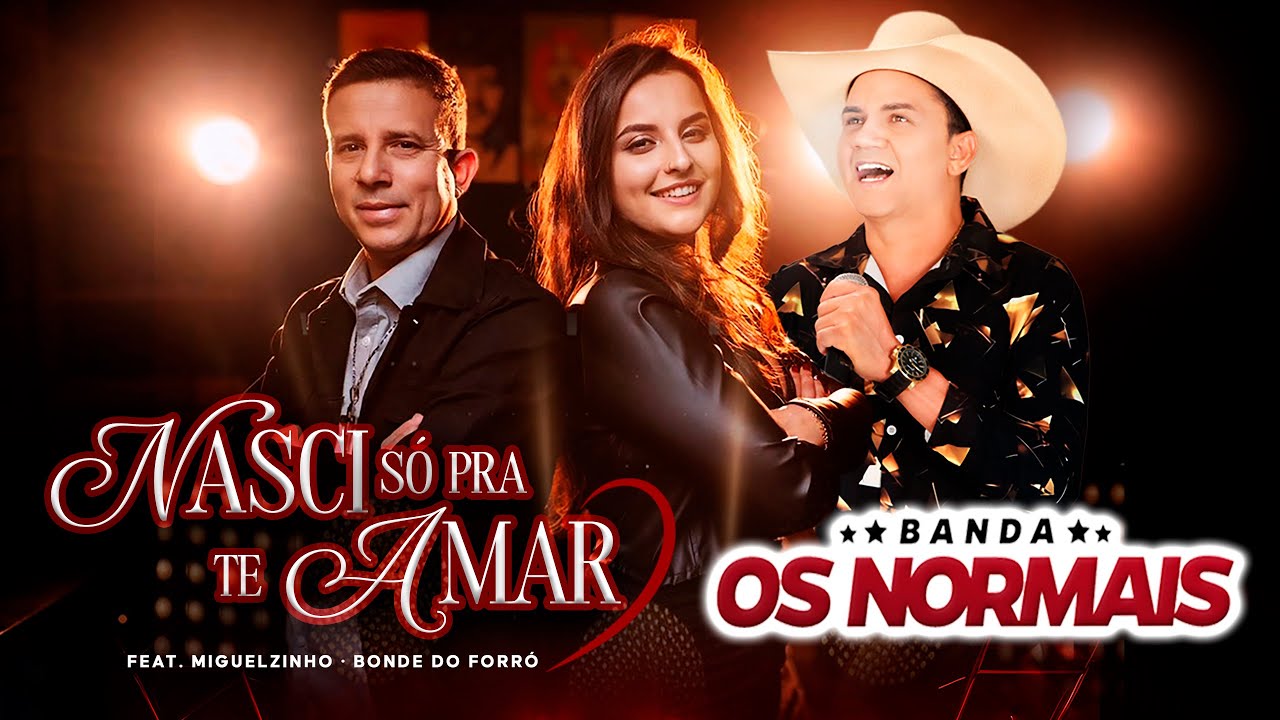 Bandas 2025, Nasci Só Pra Te Amar (Part. Miguelzinho do Bonde do Forró) Banda Os Normais
