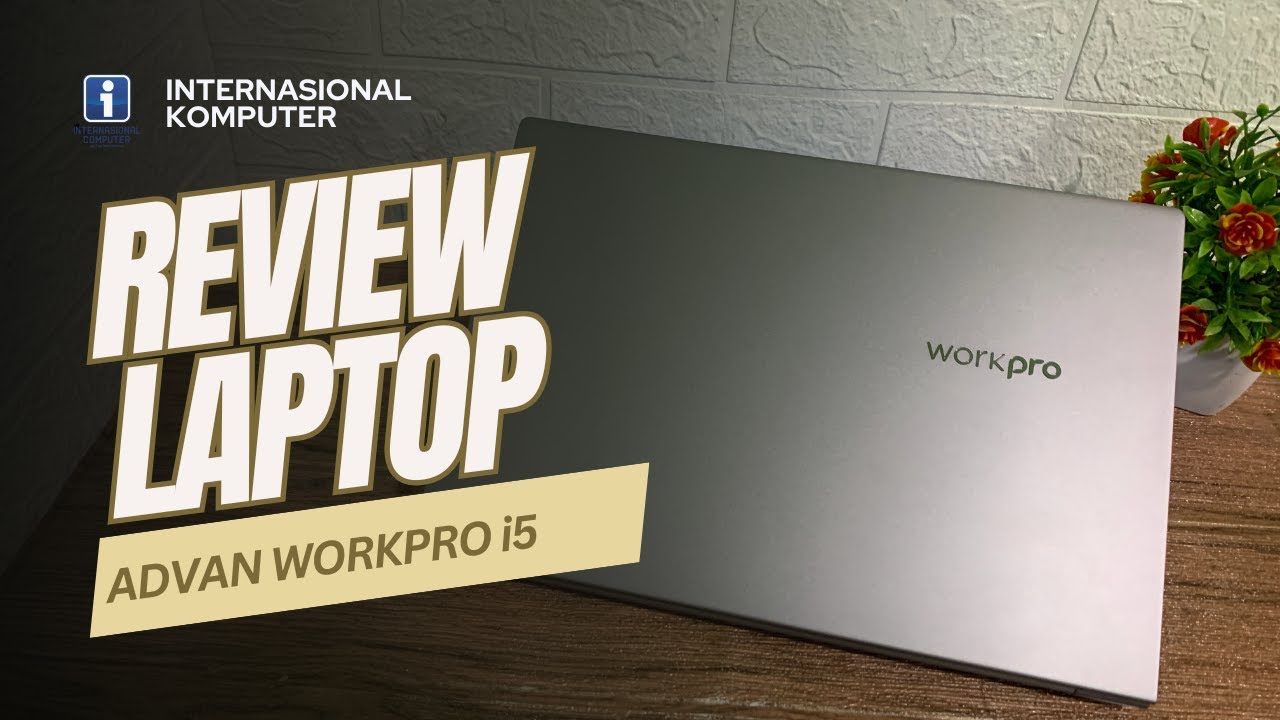 REVIEW JUJUR LAPTOP LOKAL | ADVAN WORKPRO CORE I5