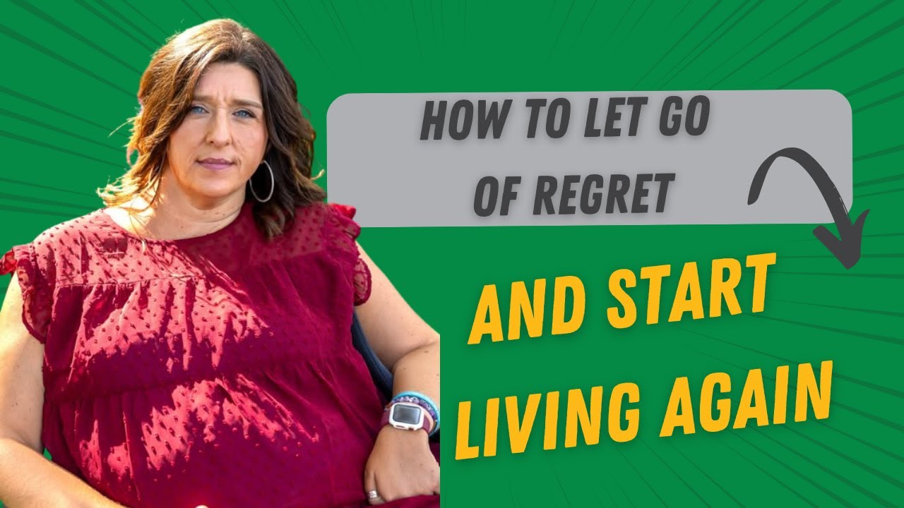 How to Let Go of Regret and Start Living Again