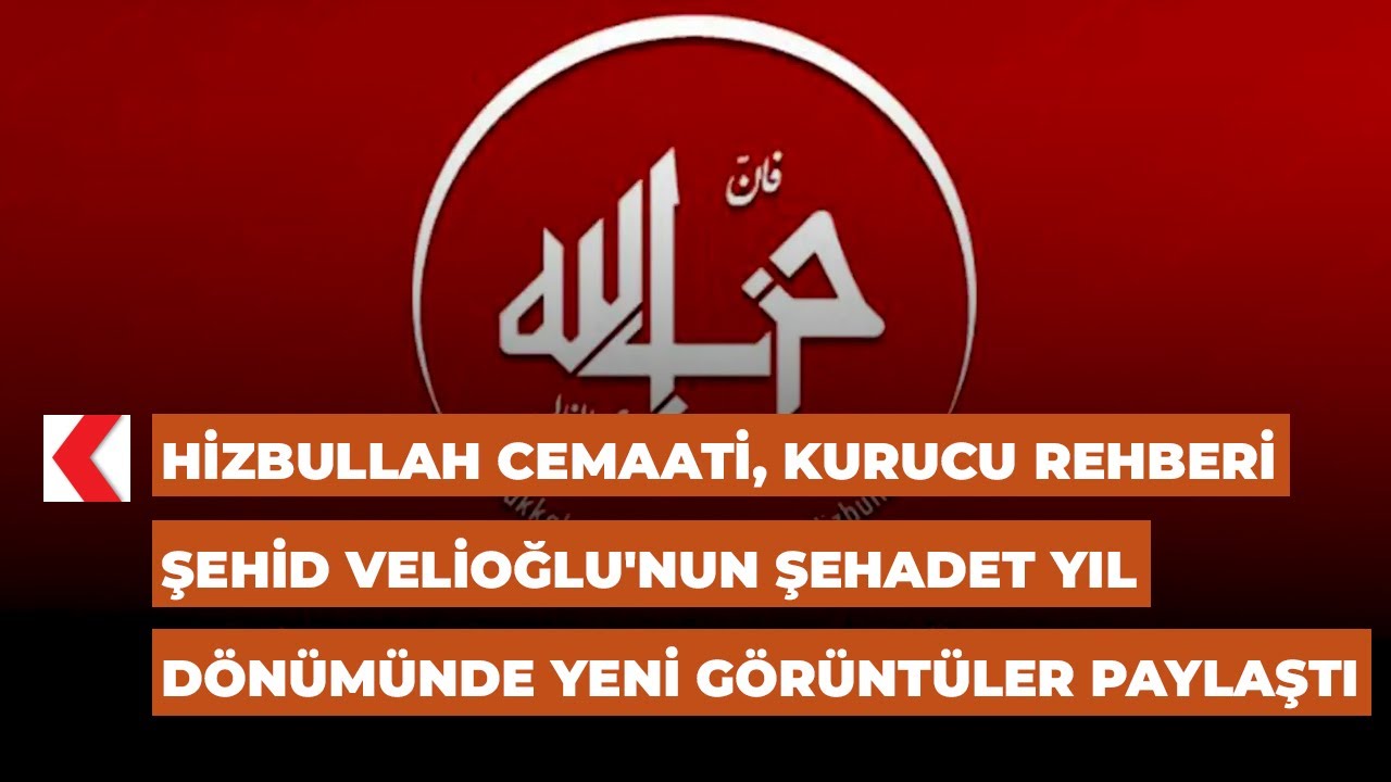 Hizbullah Cemaati, Kurucu Rehberi Şehid Velioğlu'nun şehadet yıl dönümünde yeni görüntüler paylaştı