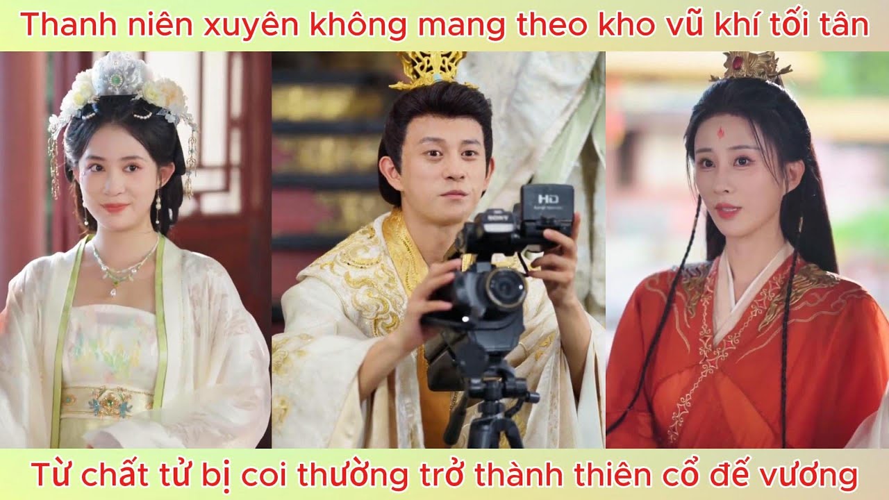 Xuyên không mang theo kho vũ khí tối tân, từ chất tử bị coi thường trở thành thiên cổ đế vương.
