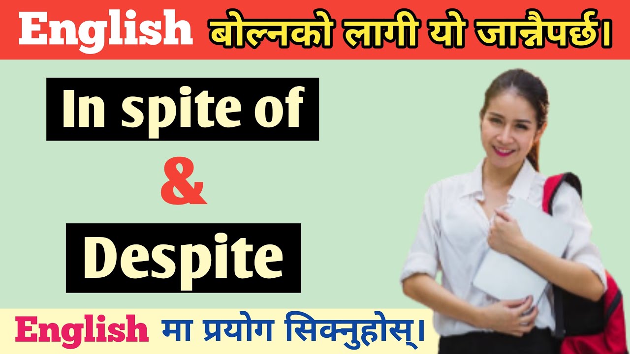 In spite of र Despite लाई यसरी प्रयोग गर्नुहोस् || यी दुईबीच के फरक छ? || Explained in Detail