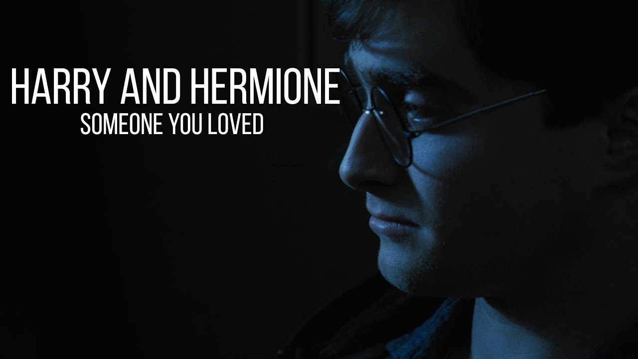 Harry and Hermione || Someone you loved
