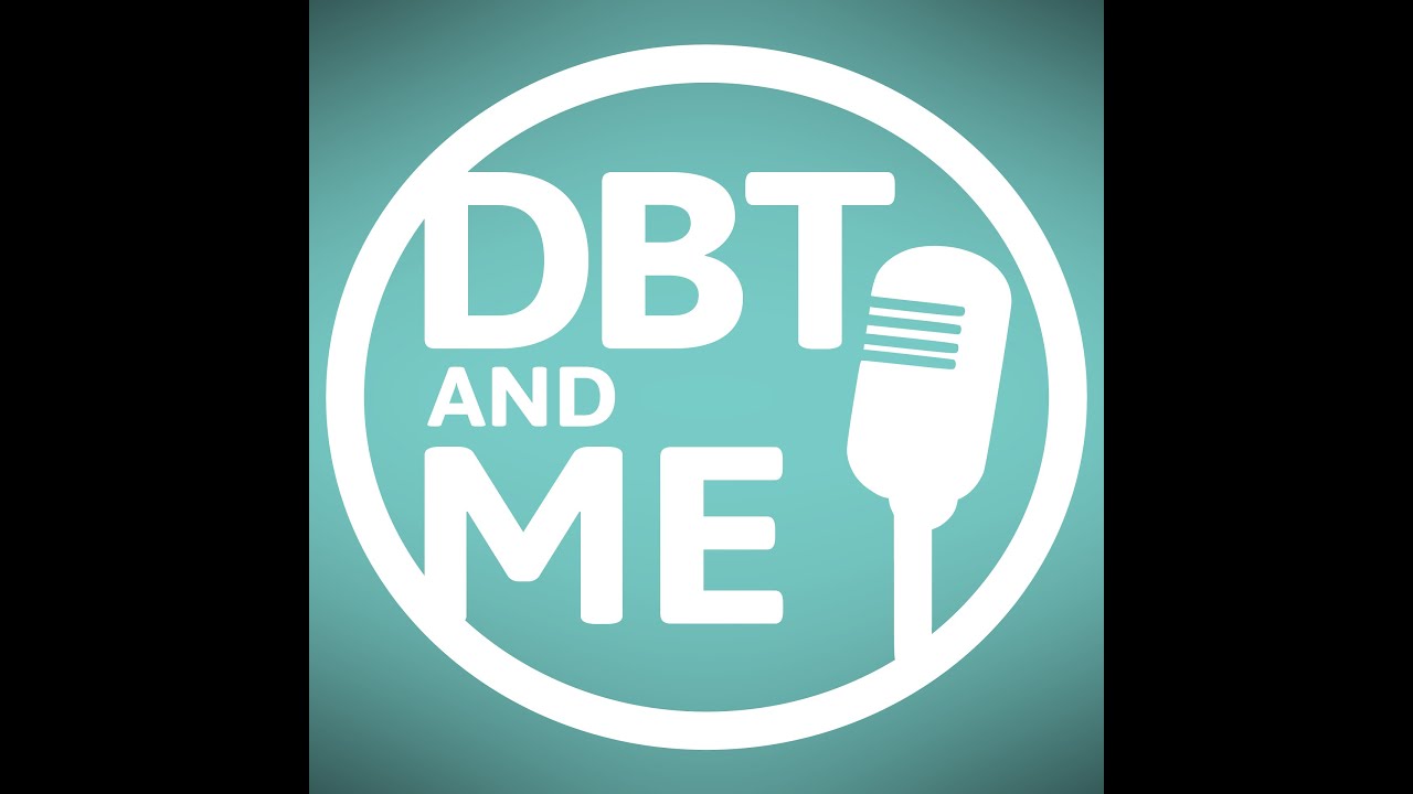 DBT & Me Podcast: Episode 92 - Revisiting Wise Mind