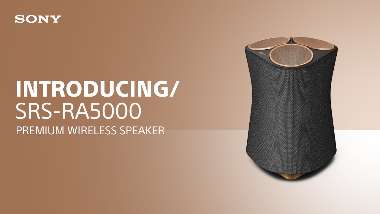 Introducing the Sony SRS-RA5000 Premium Wireless Speaker
