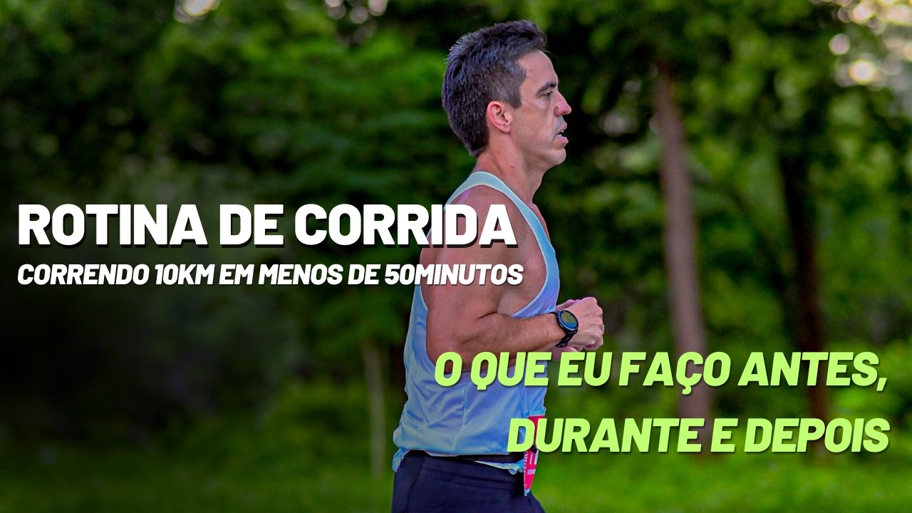 Venha correr 10km comigo. O que eu faço ANTES e DEPOIS DA CORRIDA em um dia ordinário da vida