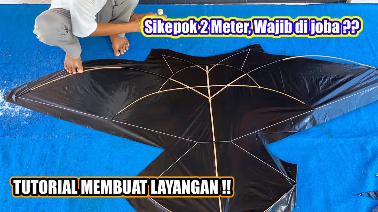 TUTORIAL LENGKAP CARA MEMBUAT LAYANGAN SIKEPOK 2 METER // Langsung Tes Terbang
