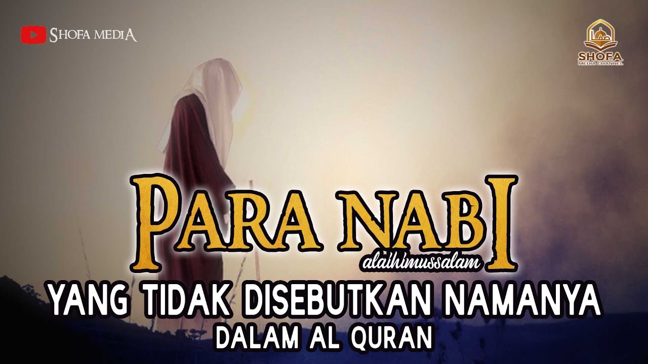 Siapakah Nabi-Nabi yang Tidak Disebutkan Namanya dalam Al Quran?