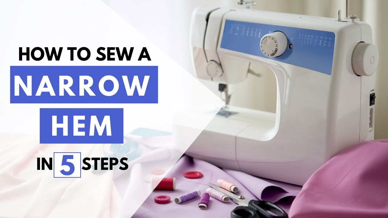 How To Sew Narrow Hem In 5 Steps