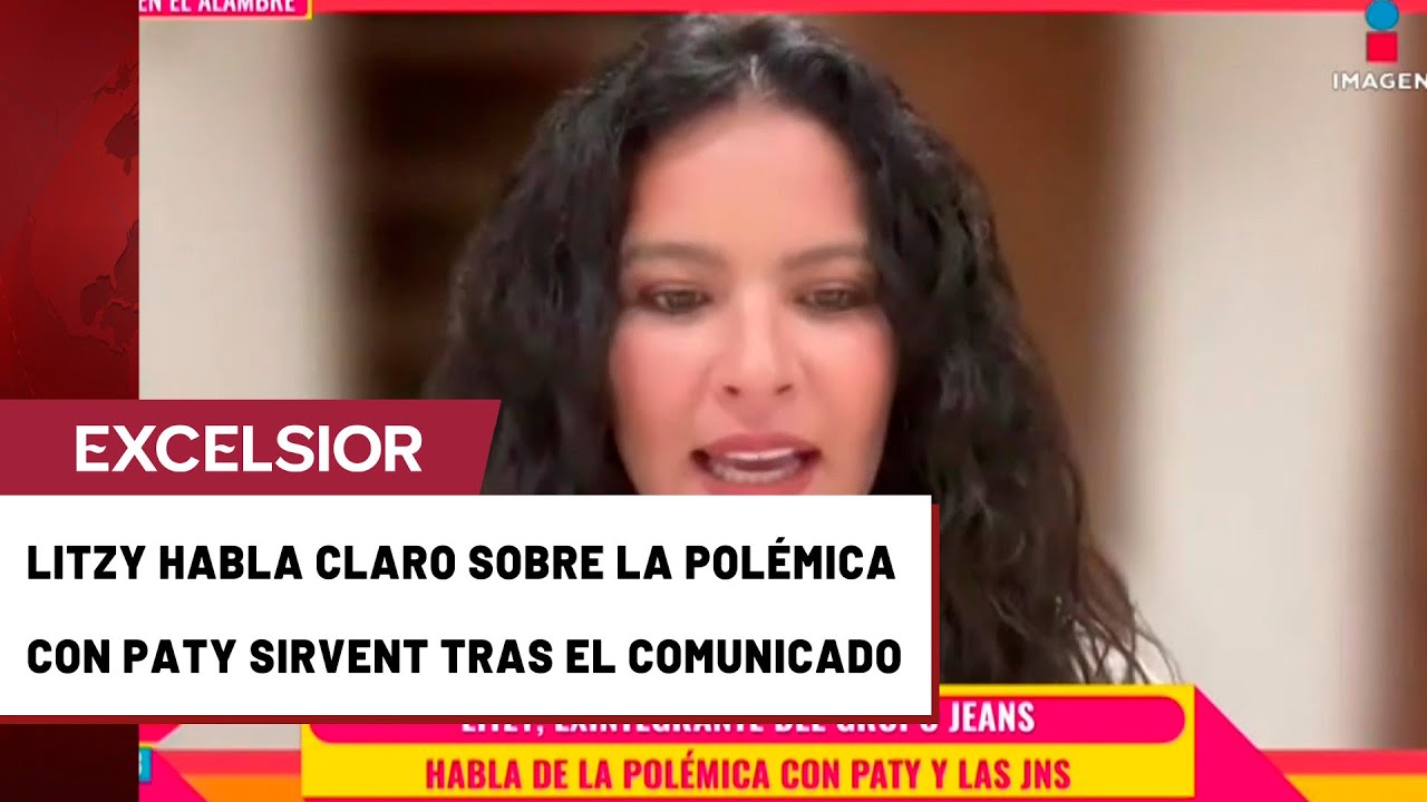 Litzy rompe el silencio sobre la polémica con Paty Sirvent y su comunicado