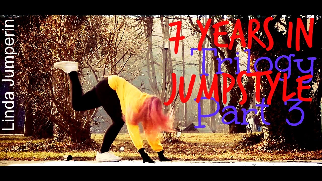 7 YEARS IN JUMPSTYLE ▲ Trilogy Part 3