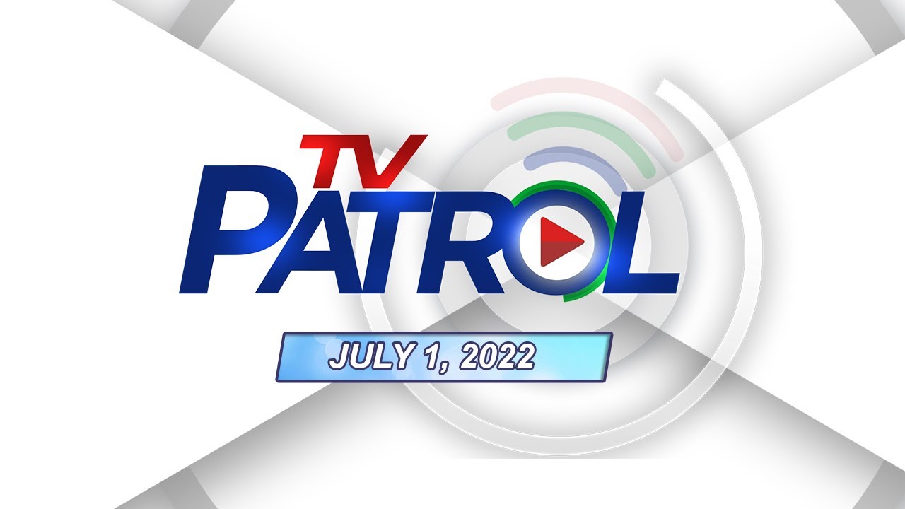 TV Patrol livestream | July 1, 2022 Full Episode Replay